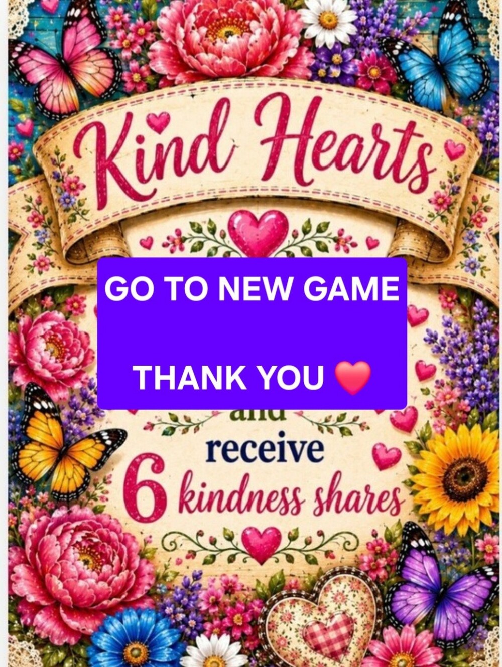 SEE NEW GAME 💕 KIND HEARTS 💕 SHARE GROUP 💕 SHARE 6 FOR THE CHOSEN